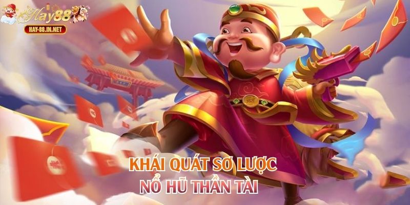 Khái quát sơ lược nổ hũ thần tài