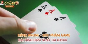 Liêng Online - Siêu Phẩm Game Bài Đình Đám Nhất Tại Hay88